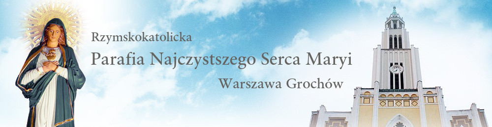 Rzymskokatolicka Parafia Najczystszego Serca Maryi Warszawa Grochów